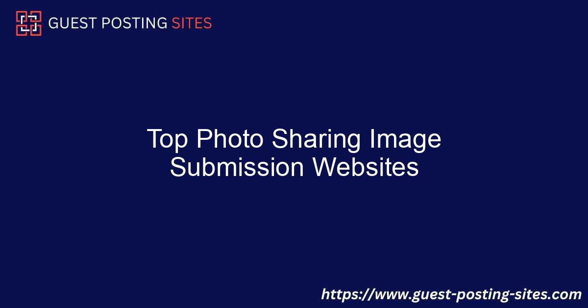 Top Photo Sharing Image Submission Websites