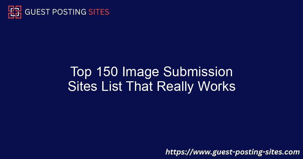 Top 150 Image Submission Sites List That Really Works