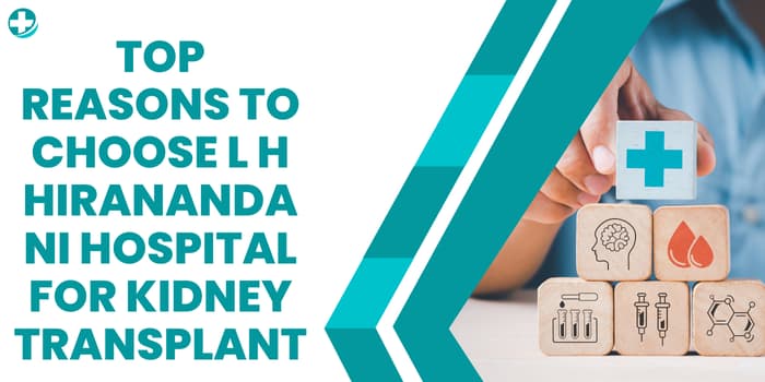 Top Reasons to Choose L H Hiranandani Hospital for Kidney Transplant