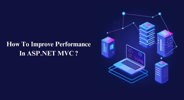 How To Improve Performance In ASP.NET MVC?