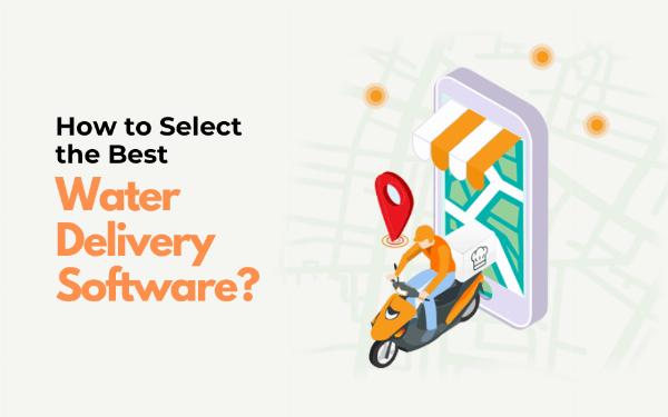 How to Select the Best Water Delivery Software?