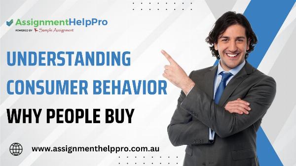 Understanding Consumer Behavior: Why People Buy