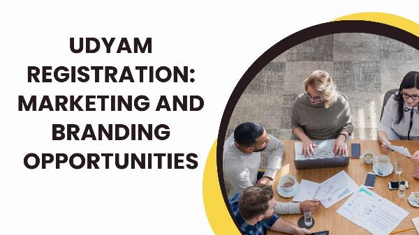 Udyam Registration: Marketing and Branding Opportunities