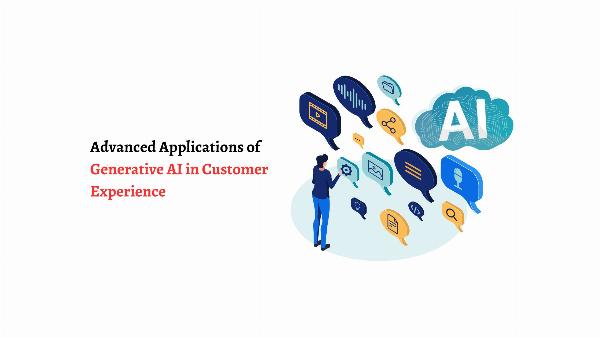 Advanced Applications of Generative AI in Customer Experience