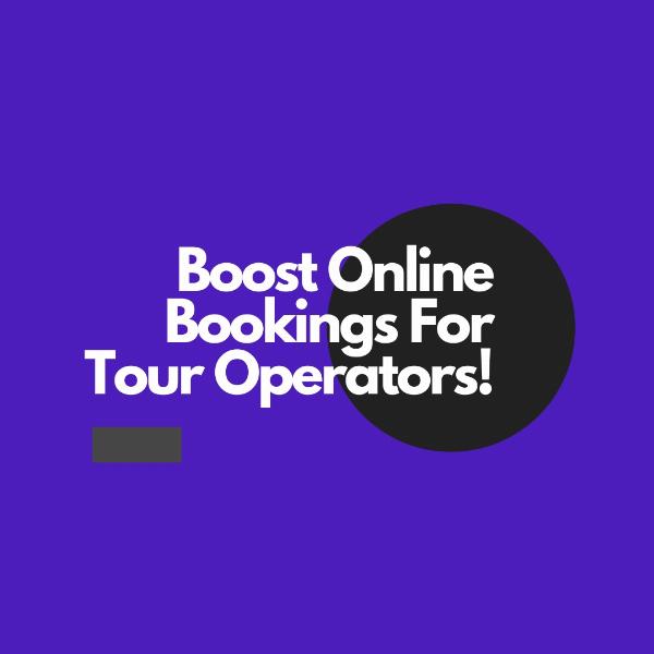 Improve your online bookings with these 9 marketing tips for tour operators