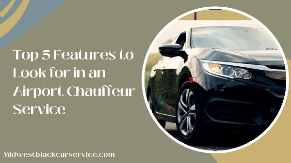 Top 5 Features to Look for in an Airport Chauffeur Service