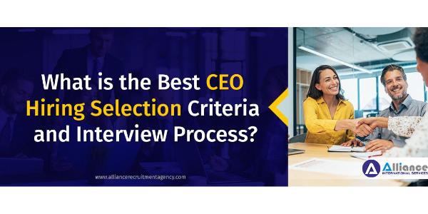 What is the Best CEO Hiring Selection Criteria and Interview Process?