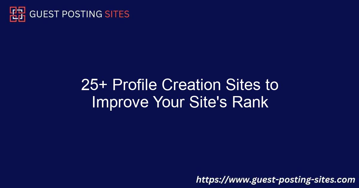 25+ Profile Creation Sites to Improve Your Site's Rank