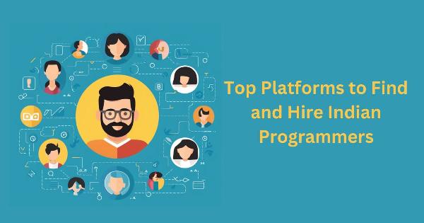 Top Platforms to Find and Hire Indian Programmers