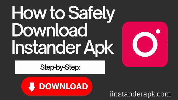 How to Safely Download Instander | Step-by-Step:
