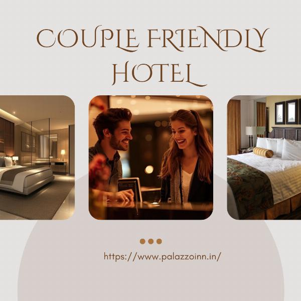 Discover the Ultimate Comfort at Our Couple Friendly hotel