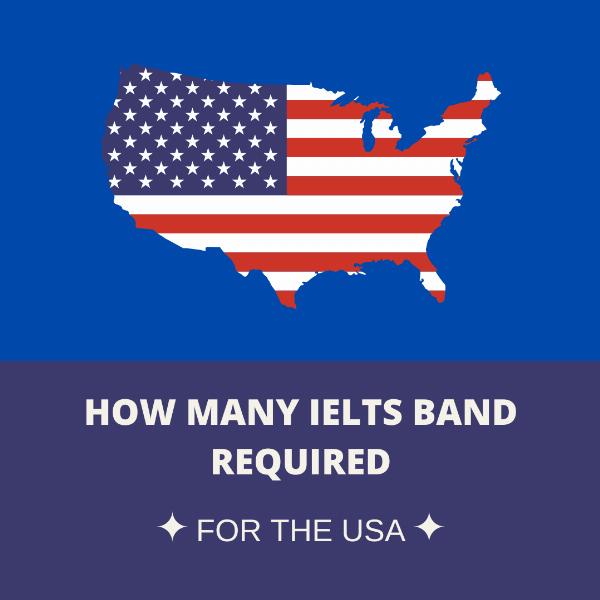How Many IELTS Band Required for the USA