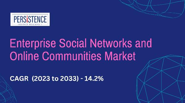 Key Trends in Enterprise Social Networks and Online Communities Growth