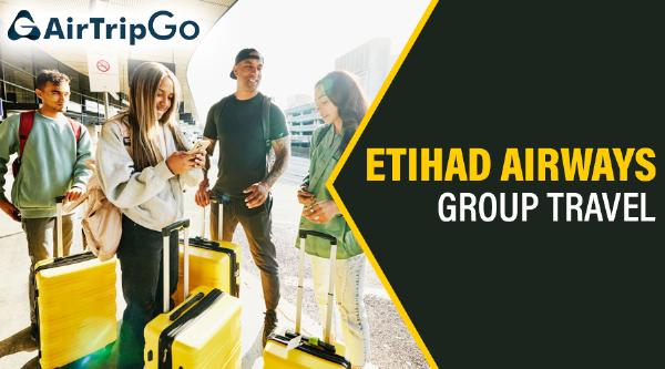 How to Book Etihad Airways Group Travel 2024