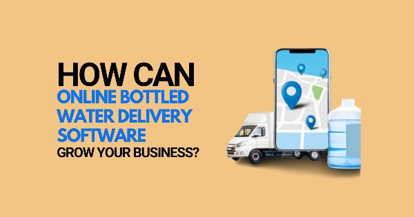 How Can Online Bottled Water Delivery Software Grow Your Business?