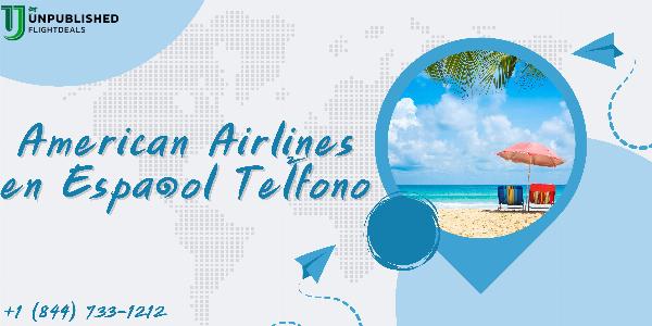 ¿Cómo puedo ponerme en contacto telefónico con el servicio de atención al cliente de American Airlines en español?