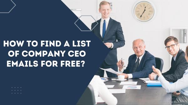 How to find a list of Company CEO emails for Free?