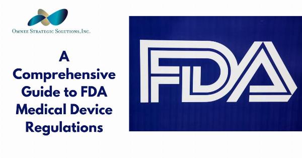 A Comprehensive Guide to FDA Medical Device Regulations