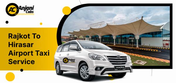 Best Rajkot to Hirasar Airport Taxi Service.