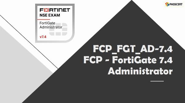 FCP - FortiGate 7.4 Administrator FCP_FGT_AD-7.4 Exam Preparation
