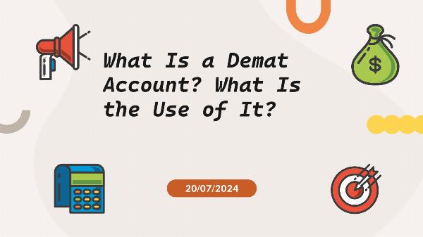 What Is a Demat Account? What Is the Use of It?