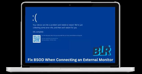 Fix BSOD When Connecting an External Monitor [Solved!]