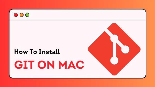 How to Install Git on Mac: A Simple Guide for Developers