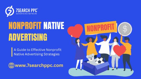 A Guide to Effective Nonprofit Native Advertising Strategies
