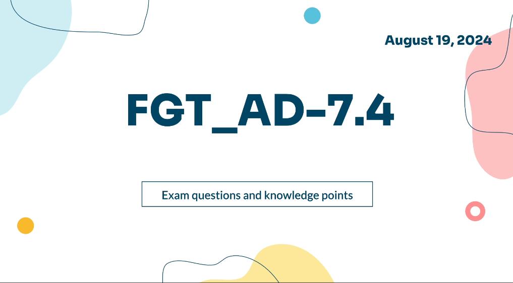 FCP - FortiGate 7.4 Administrator FCP_FGT_AD-7.4 Training