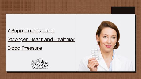 7 Supplements for a Stronger Heart and Healthier Blood Pressure