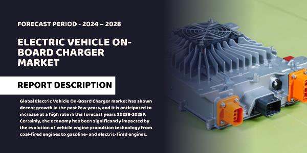 Electric Vehicle On-Board Charger Market {2028} Trends Share, Growth, and Demand Insights