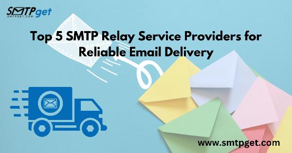 Top 5 SMTP Relay Service Providers for Reliable Email Delivery