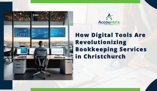 Revolutionizing Bookkeeping Services in Christchurch with Digital Tools