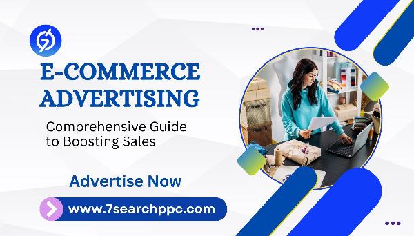 E-Commerce Advertising: A Comprehensive Guide to Boosting Sales