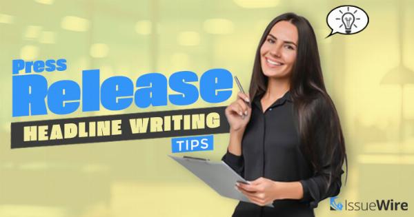 Explore the Important Press Release Headline Writing Tips for Better Result