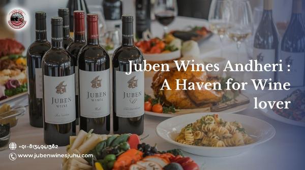 Discover the Finest Selections at Juben Wines in Juhu?