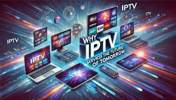Why are IPTV Services the Future of Tomorrow?
