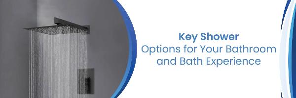 Key Shower Options for Your Bathroom and Bath Experience