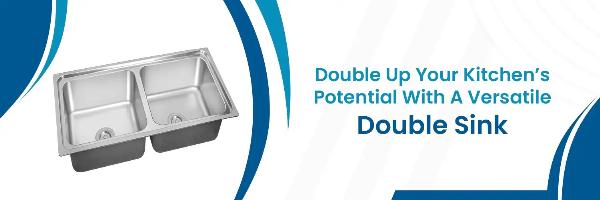 Double Up Your Kitchen’s Potential With A Versatile Double Sink