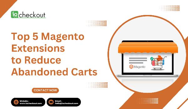 Top 5 Magento Extensions to Reduce Abandoned Carts