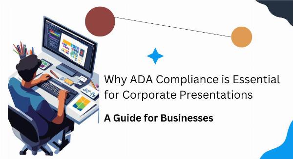 Why ADA Compliance is Essential for Corporate Presentations: A Guide for Businesses