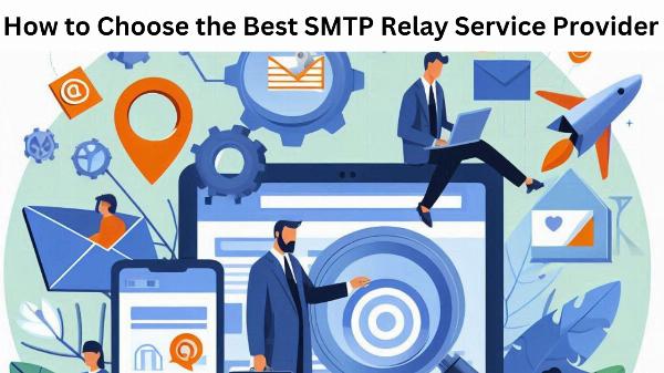 How to Choose the Best SMTP Relay Service Provider