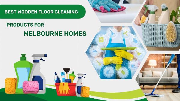 Best Wooden Floor Cleaning Products for Melbourne Homes