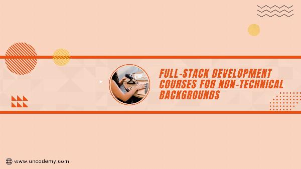 Full-Stack Development Courses for Non-Technical Backgrounds