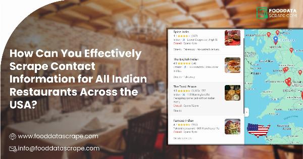 How Can You Effectively Scrape Contact Information for All Indian Restaurants Across the USA?