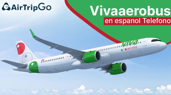 ¿Necesitas Contactar a VivaAerobus? Encuentra Aquí el Número de Teléfono en Español y Más Información
