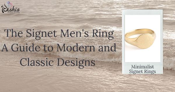 The Signet Men's Ring: A Guide to Modern and Classic Designs
