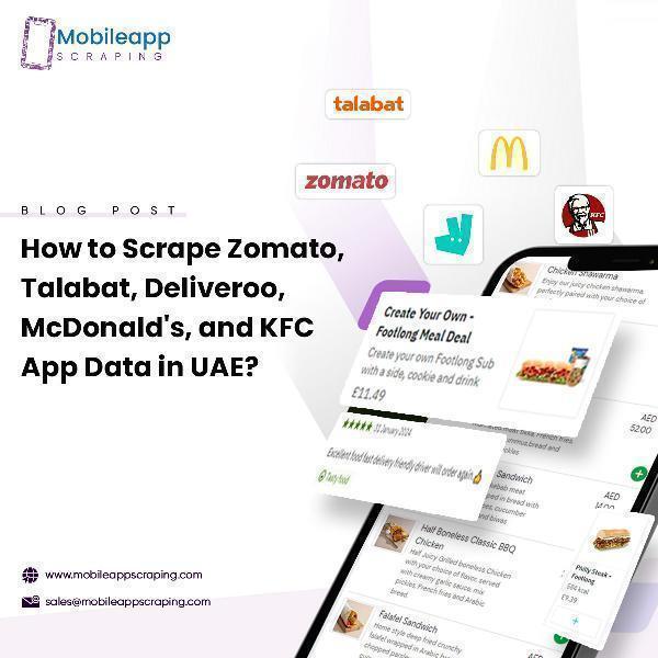 How to Scrape Zomato, Talabat, Deliveroo, McDonalds, and KFC App Data in UAE?