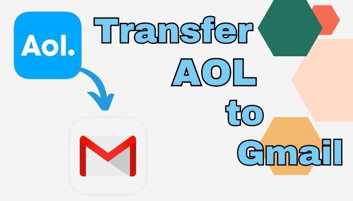 Complete Guide – To Transfer AOL emails into Gmail Account