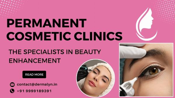 Permanent Cosmetic Clinics: The Specialists in Beauty Enhancement